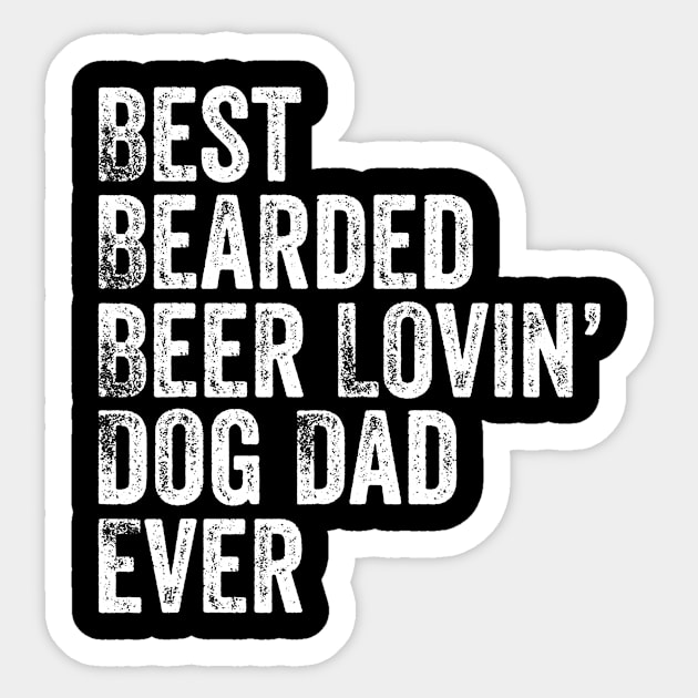 Mens Best Bearded Beer Lovin Dog Dad TShirt Pet Lover Owner Gift Sticker by lohstraetereva